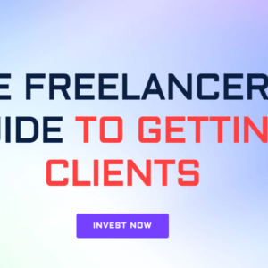 THE FREELANCER’S GUIDE TO GETTING CLIENTS